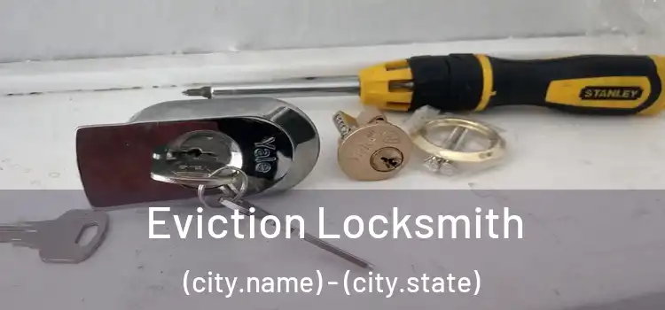  Eviction Locksmith (city.name) - (city.state)